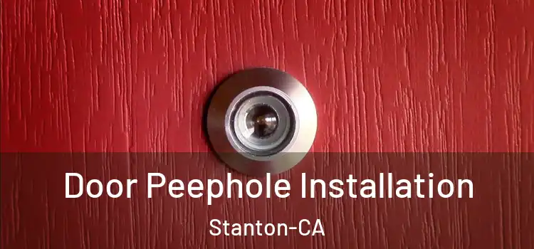 Door Peephole Installation Stanton-CA