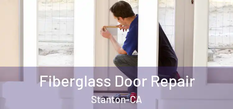 Fiberglass Door Repair Stanton-CA