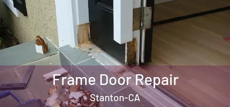  Frame Door Repair Stanton-CA