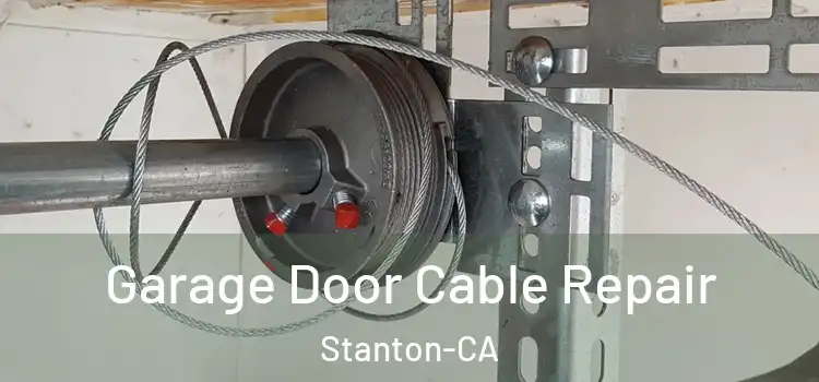 Garage Door Cable Repair Stanton-CA