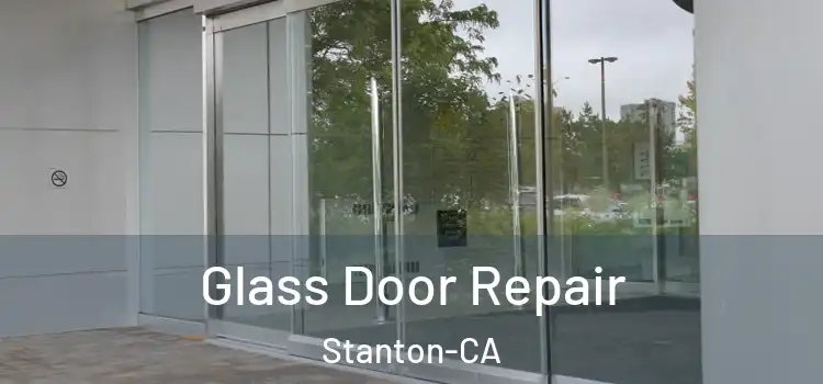 Glass Door Repair Stanton-CA